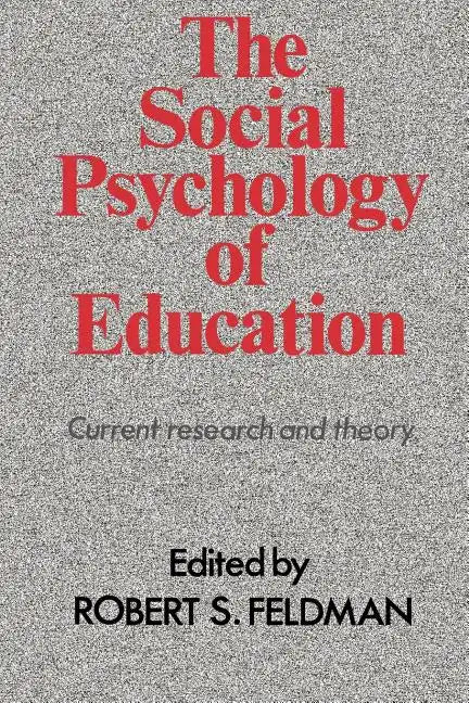 The Social Psychology of Education: Current Research and Theory - Paperback