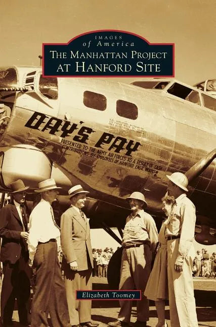 Manhattan Project at Hanford Site - Hardcover