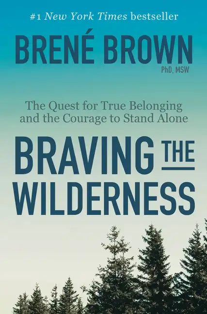 Braving the Wilderness: Reese's Book Club: The Quest for True Belonging and the Courage to Stand Alone - Hardcover
