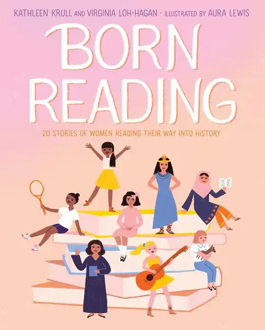 Born Reading: 20 Stories of Women Reading Their Way Into History - Hardcover