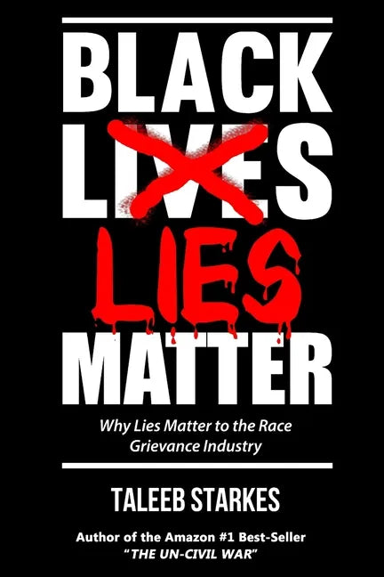 Black Lies Matter: Why Lies Matter to the Race Grievance Industry - Paperback