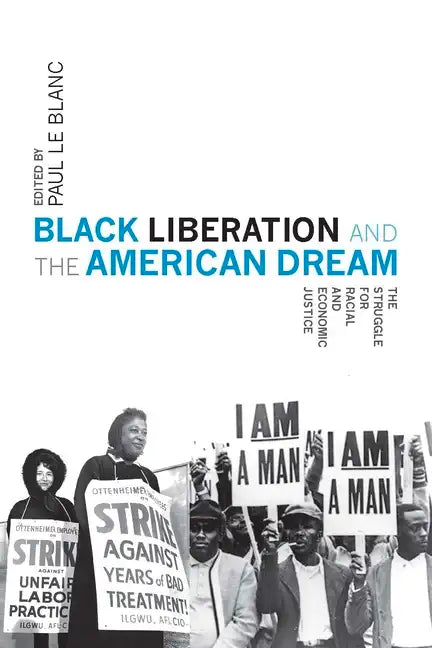 Black Liberation and the American Dream: The Struggle for Racial and Economic Justice - Paperback