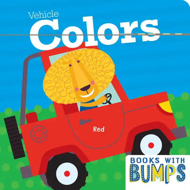 Books with Bumps: Vehicle Colors: A Whimsical Touch and Feel Book - Board Book