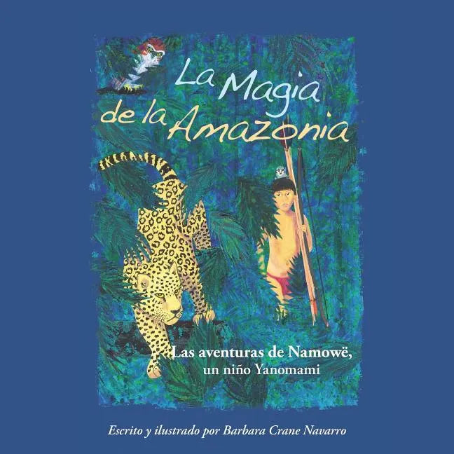 La Magia de la Amazonia: Las aventuras de Namowë, un niño Yanomami - Paperback