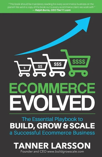 Ecommerce Evolved: The Essential Playbook To Build, Grow & Scale A Successful Ecommerce Business - Paperback