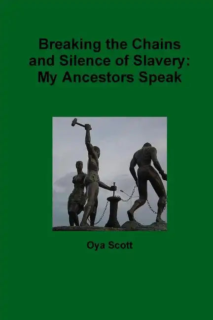 Breaking the Chains and Silence of Slavery: My Ancestor Speak - Paperback