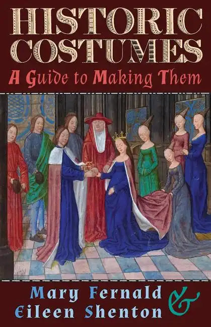 Historic Costumes: A Guide to Making Them - Paperback