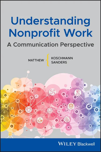 Understanding Nonprofit Work: A Communication Perspective - Paperback