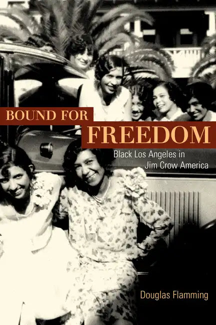 Bound for Freedom: Black Los Angeles in Jim Crow America - Paperback