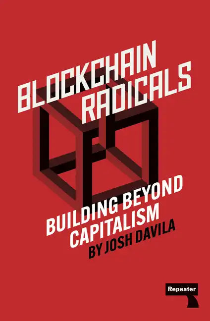 Blockchain Radicals: How Capitalism Ruined Crypto and How to Fix It - Paperback