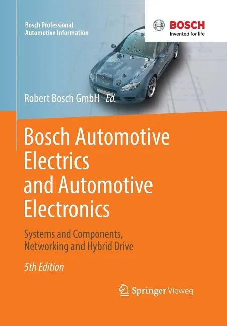 Bosch Automotive Electrics and Automotive Electronics: Systems and Components, Networking and Hybrid Drive - Paperback
