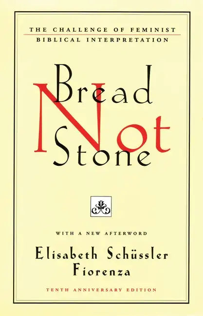 Bread Not Stone: The Challenge of Feminist Biblical Interpretation - Paperback