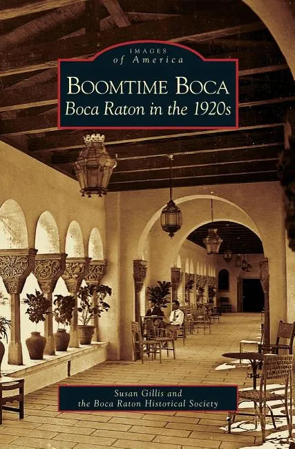 Boomtime Boca: Boca Raton in the 1920s - Hardcover