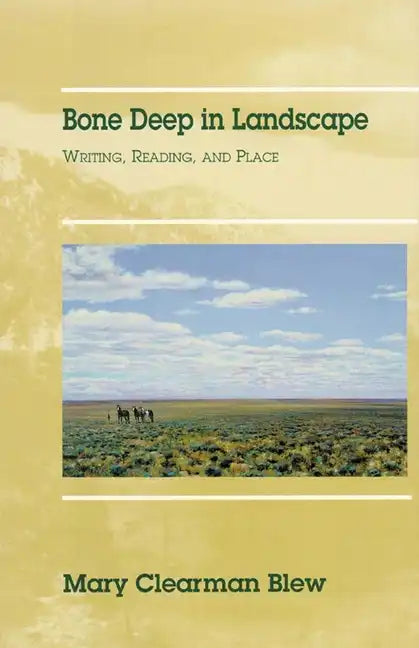 Bone Deep in Landscape, Volume 5: Writing, Reading, and Place - Paperback