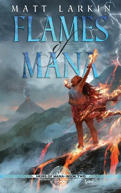 Flames of Mana: Eschaton Cycle - Paperback