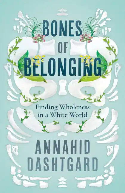 Bones of Belonging: Finding Wholeness in a White World - Paperback