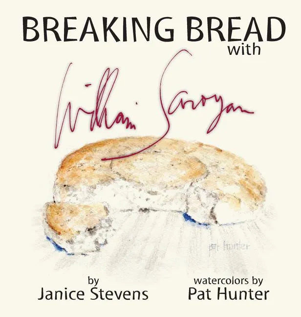 Breaking Bread with William Saroyan - Hardcover