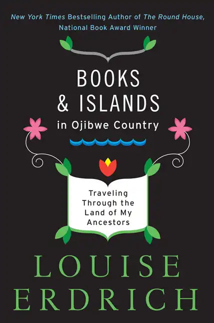 Books and Islands in Ojibwe Country: Traveling Through the Land of My Ancestors - Paperback