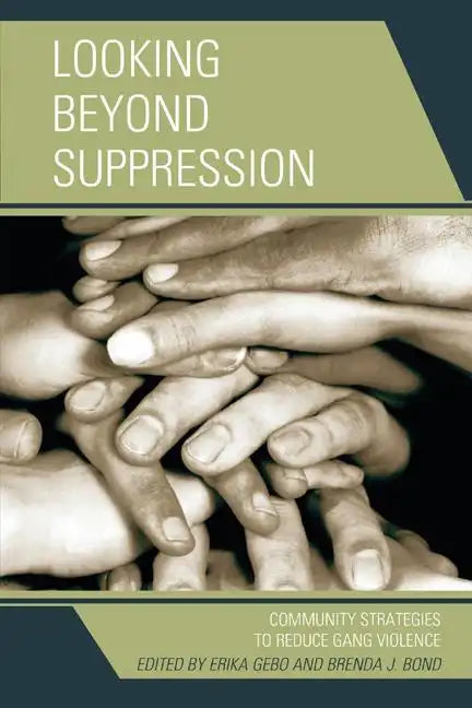 Looking Beyond Suppression: Community Strategies to Reduce Gang Violence - Paperback