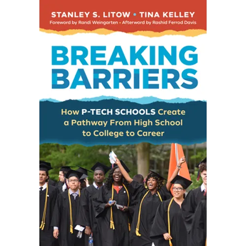 Breaking Barriers: How P-Tech Schools Create a Pathway from High School to College to Career - Paperback