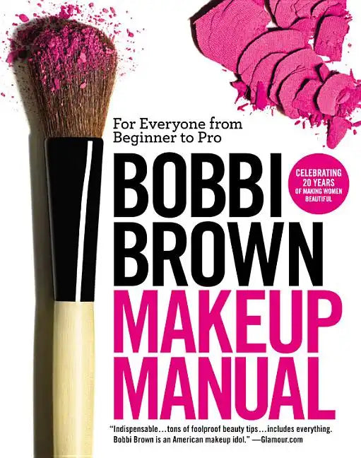 Bobbi Brown Makeup Manual: For Everyone from Beginner to Pro - Paperback