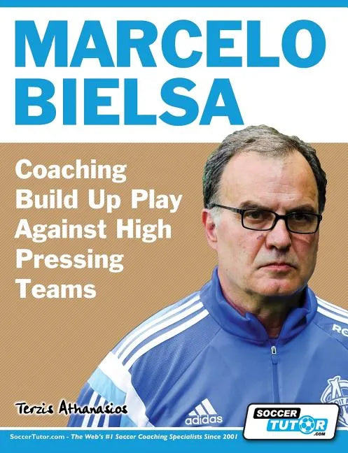 Marcelo Bielsa - Coaching Build Up Play Against High Pressing Teams - Paperback