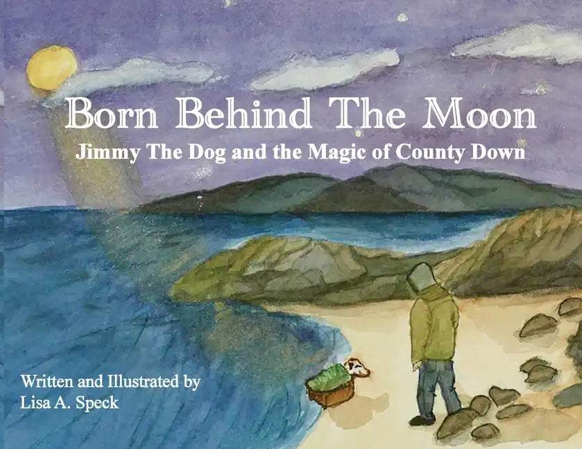 Born Behind The Moon: Jimmy The Dog and the Magic of County Down - Paperback