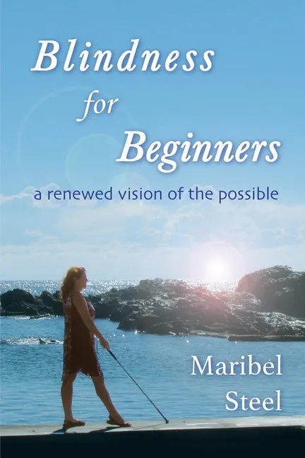 Blindness for Beginners: A renewed vision of the possible - Paperback
