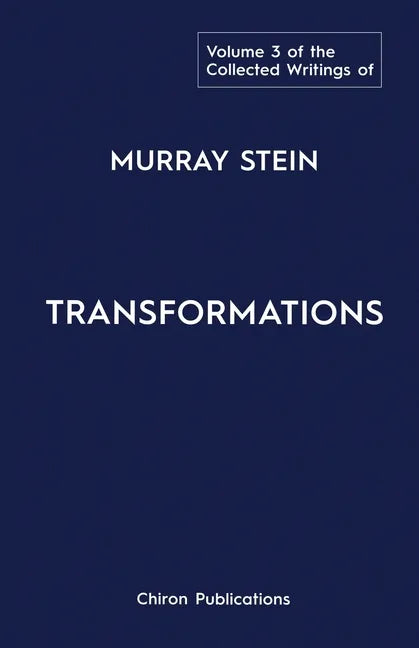The Collected Writings of Murray Stein: Volume 3: Transformations - Paperback