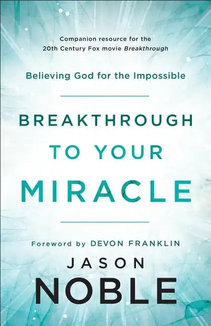 Breakthrough to Your Miracle: Believing God for the Impossible - Paperback