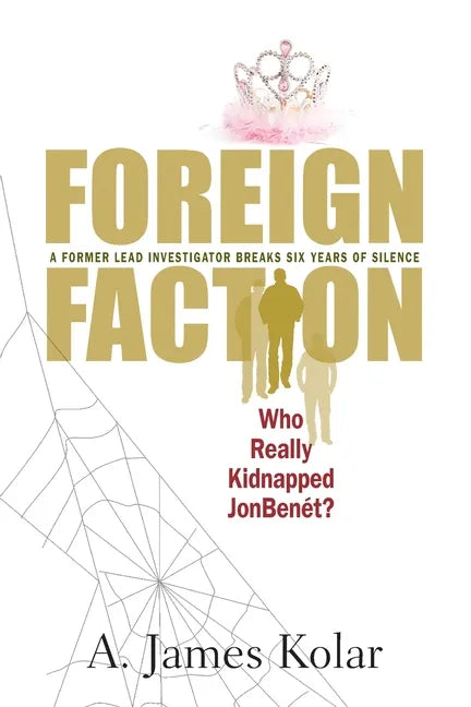 Foreign Faction - Who Really Kidnapped JonBenet? - Paperback