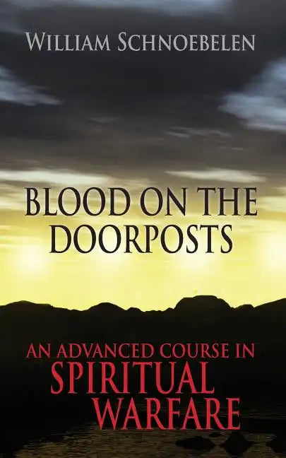 Blood on the Doorposts: An Advanced Course in Spiritual Warfare - Paperback