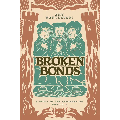 Broken Bonds: A Novel of the Reformation Volume 1 - Paperback