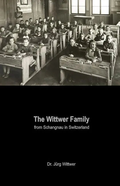 The Wittwer Family: from Schangnau in Switzerland - Paperback