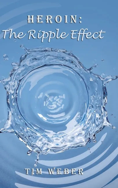 Heroin: the Ripple Effect - Hardcover