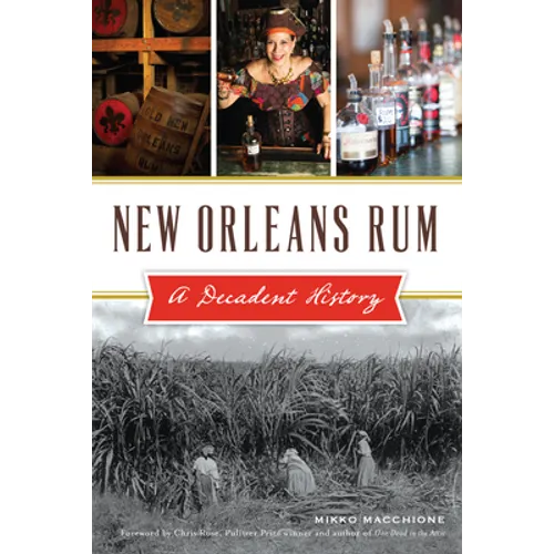 New Orleans Rum: A Decadent History - Paperback