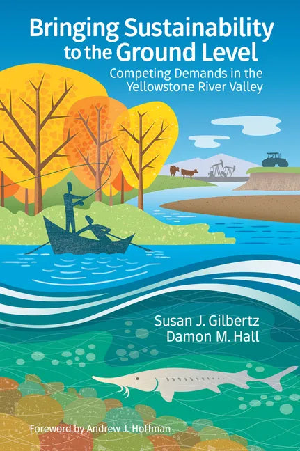 Bringing Sustainability to the Ground Level: Competing Demands in the Yellowstone River Valley - Paperback