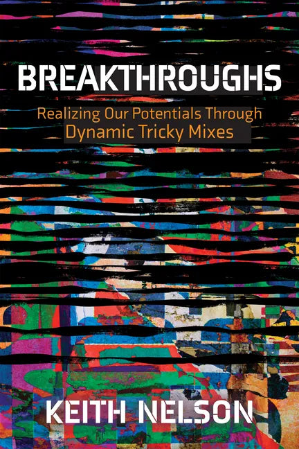 Breakthroughs: Realizing Our Potentials Through Dynamic Tricky Mixes - Paperback