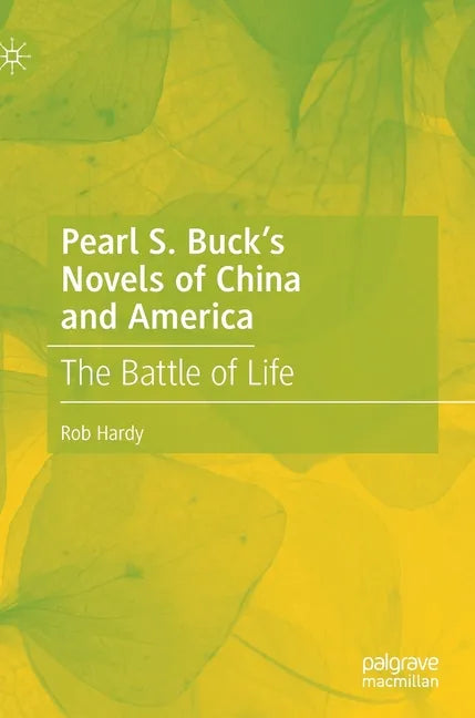 Pearl S. Buck's Novels of China and America: The Battle of Life - Hardcover