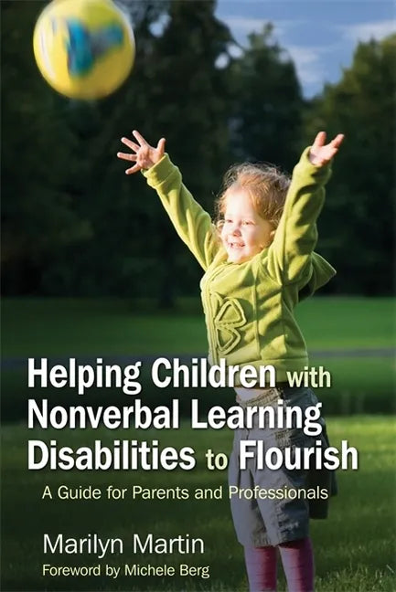 Helping Children with Nonverbal Learning Disabilities to Flourish: A Guide for Parents and Professionals - Paperback