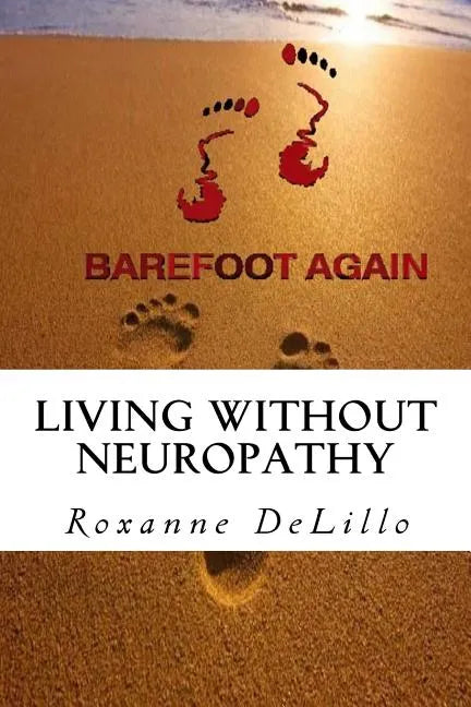 Barefoot Again: Living Without Neuropathy - Paperback