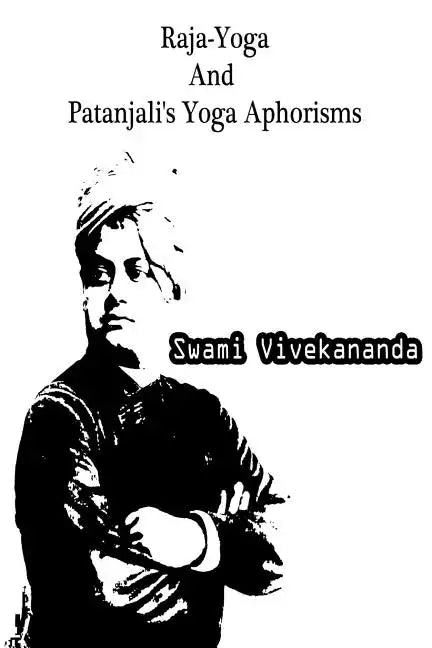 Raja-Yoga And Patanjali's Yoga Aphorisms - Paperback
