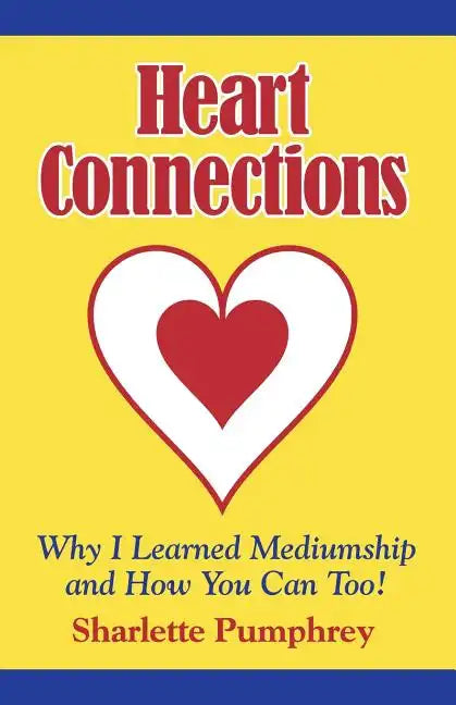 Heart Connections: Why I Learned Mediumship & How You Can Too - Paperback