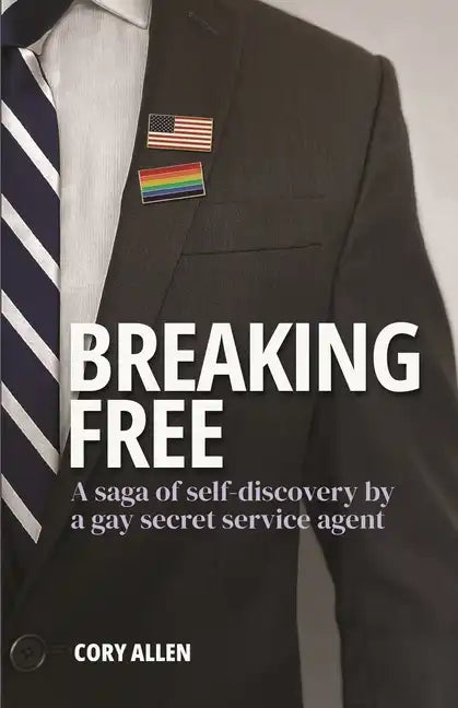 Breaking Free: A saga of self-discovery by a gay Secret Service agent - Paperback