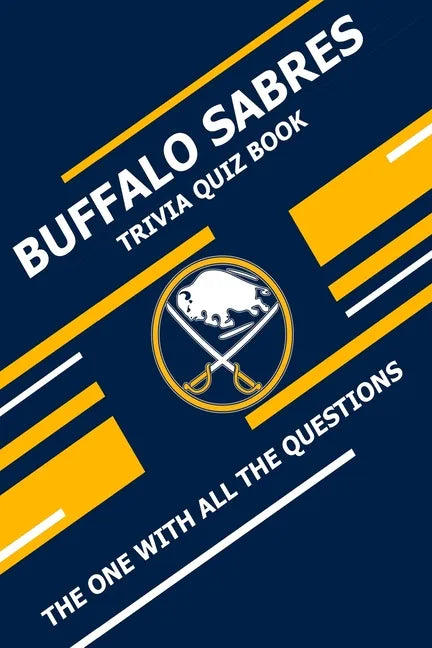 Buffalo Sabres Trivia Quiz Book: The One With All The Questions - Paperback