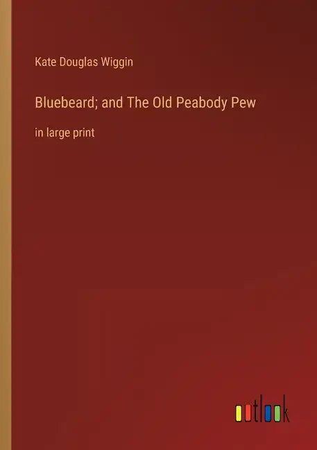 Bluebeard; and The Old Peabody Pew: in large print - Paperback