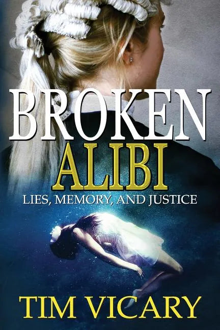 Broken Alibi: Lies, Memory and Justice - Paperback