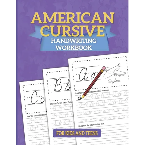 American Cursive Handwriting Workbook: Cursive Writing For Children - A Kids Handwriting Practice Workbook To Master Letters, Words & Sentences - Paperback