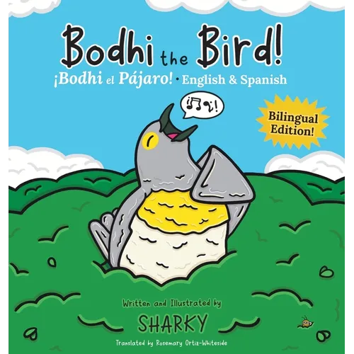 Bodhi the Bird! / ¡Bodhi el Pájaro!: A Rhyming Bilingual English/Spanish Adventure about Self-Discovery & Friendship (SEL and ESL Education) - Hardcover