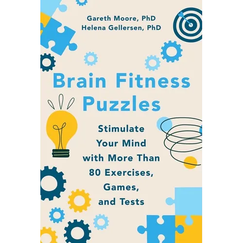 Brain Fitness Puzzles: Stimulate Your Mind with More Than 80 Exercises, Games, and Tests - Paperback